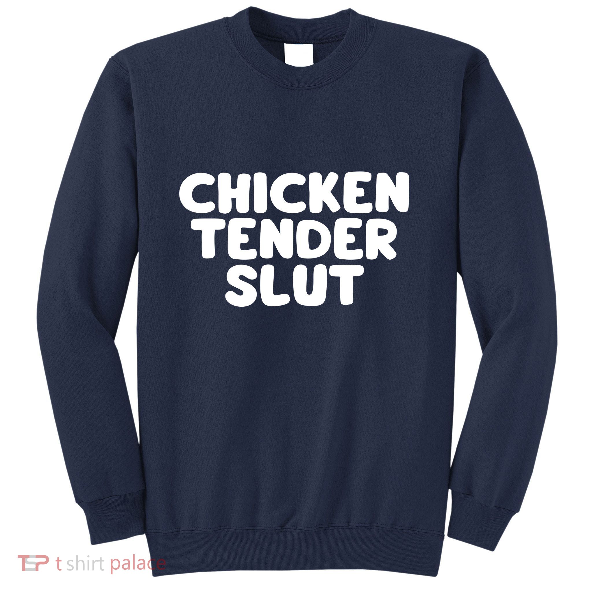 Chicken Tender Slut Sweatshirt