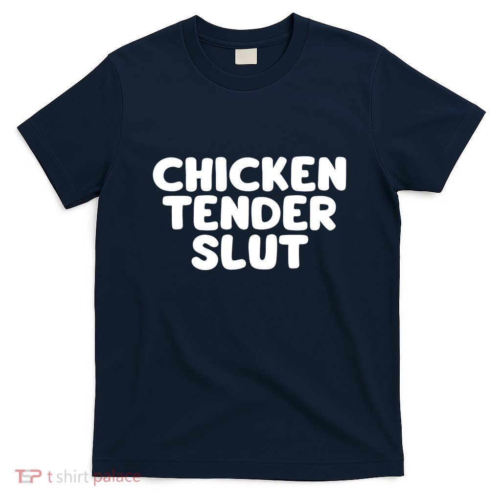 Chicken Tender Slut T-Shirt