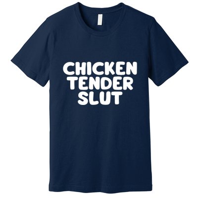 Chicken Tender Slut Premium T-Shirt