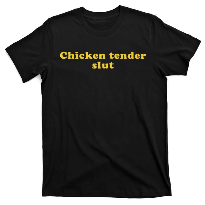 Chicken Tender Slut T-Shirt