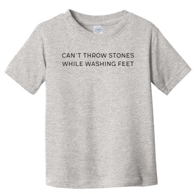 Can't Throw Stones While Washing Feet Toddler T-Shirt