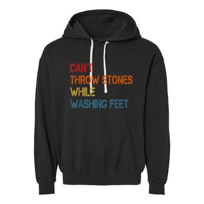 Can't Throw Stones While Washing Feet Vintage Funny Sayings Garment-Dyed Fleece Hoodie