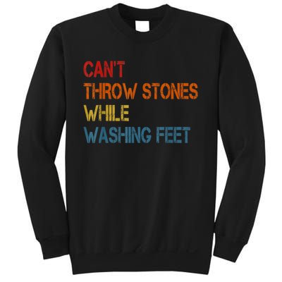 Can't Throw Stones While Washing Feet Vintage Funny Sayings Sweatshirt