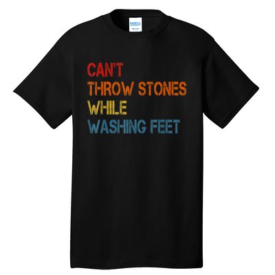 Can't Throw Stones While Washing Feet Vintage Funny Sayings Tall T-Shirt