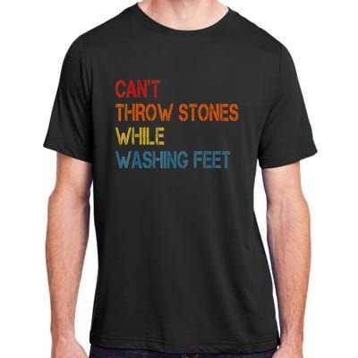 Can't Throw Stones While Washing Feet Vintage Funny Sayings Adult ChromaSoft Performance T-Shirt