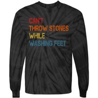 Can't Throw Stones While Washing Feet Vintage Funny Sayings Tie-Dye Long Sleeve Shirt