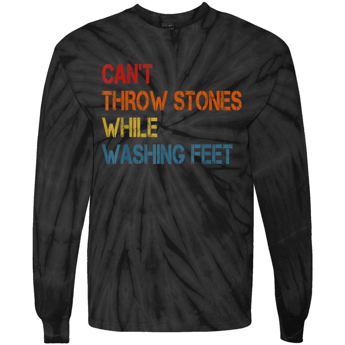 Can't Throw Stones While Washing Feet Vintage Funny Sayings Tie-Dye Long Sleeve Shirt