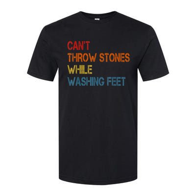 Can't Throw Stones While Washing Feet Vintage Funny Sayings Softstyle® CVC T-Shirt