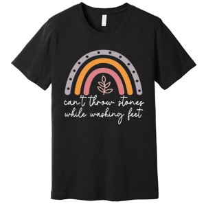 Can't Throw Stones While Washing Feet Rainbow Design Premium T-Shirt