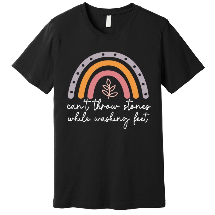 Can't Throw Stones While Washing Feet Rainbow Design Premium T-Shirt