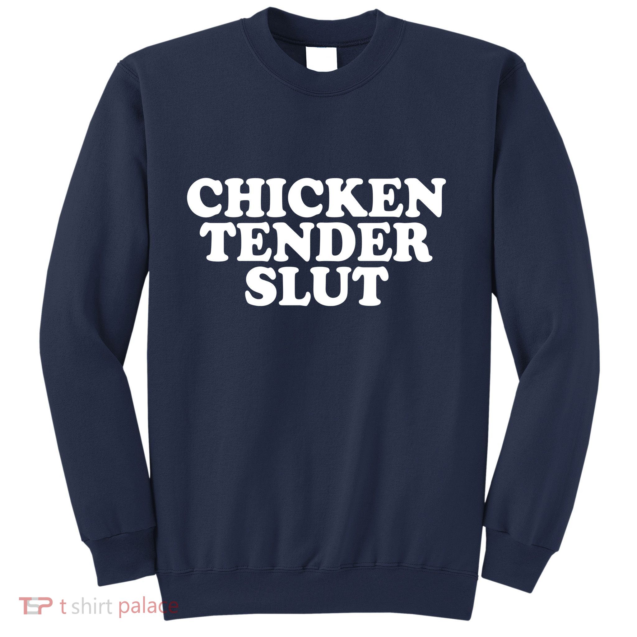 Chicken Tender Slut Funny Gift Sweatshirt