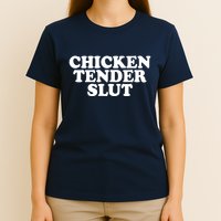 Chicken Tender Slut Funny Gift T-Shirt