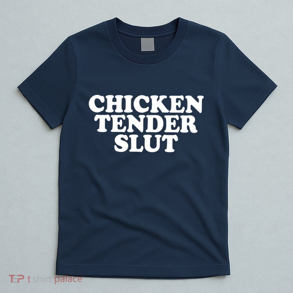 Chicken Tender Slut Funny Gift T-Shirt