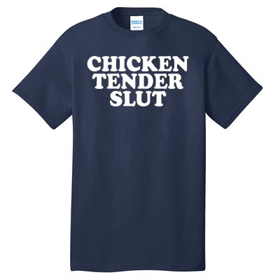 Chicken Tender Slut Funny Gift Tall T-Shirt