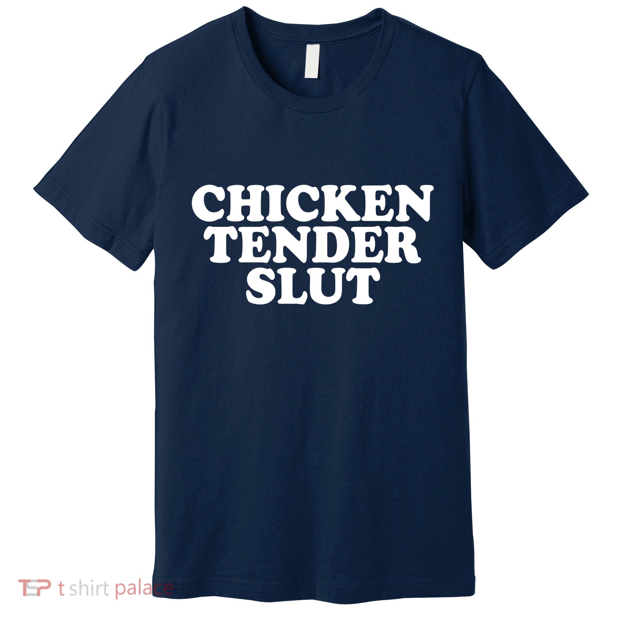Chicken Tender Slut Funny Gift Premium T-Shirt