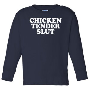 Chicken Tender Slut Funny Gift Toddler Long Sleeve Shirt