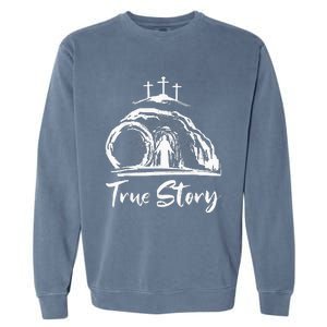 Christians True Story He Is Risen Cross Jesus Easter Day Garment-Dyed Sweatshirt