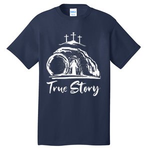 Christians True Story He Is Risen Cross Jesus Easter Day Tall T-Shirt