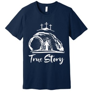 Christians True Story He Is Risen Cross Jesus Easter Day Premium T-Shirt