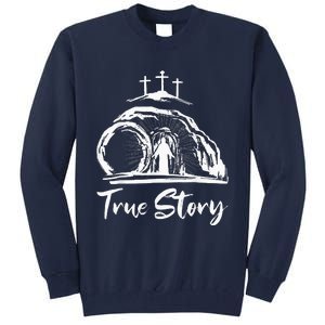 Christians True Story He Is Risen Cross Jesus Easter Day Tall Sweatshirt