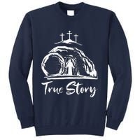 Christians True Story He Is Risen Cross Jesus Easter Day Tall Sweatshirt