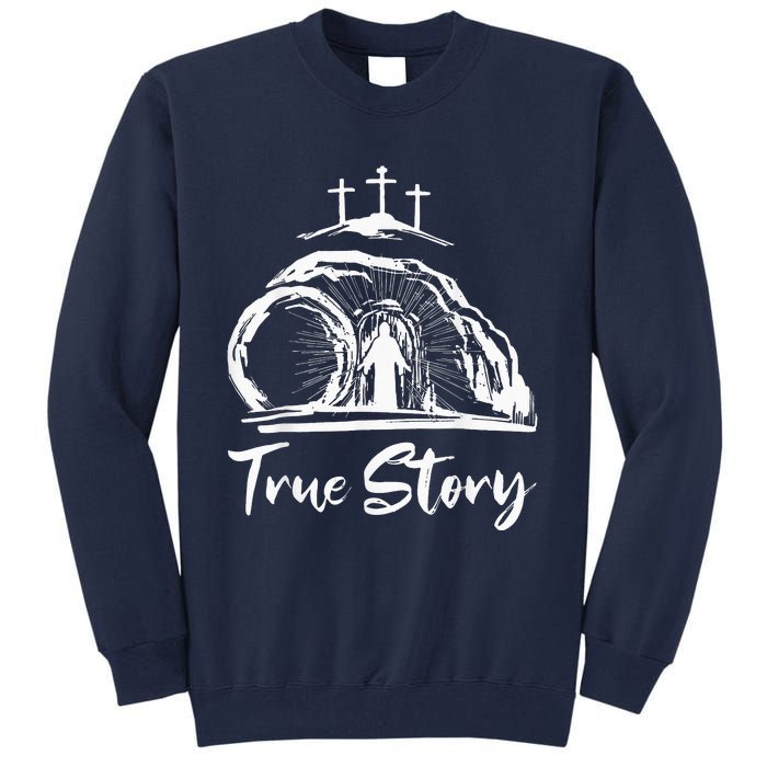 Christians True Story He Is Risen Cross Jesus Easter Day Tall Sweatshirt