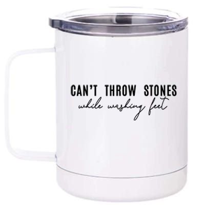 CanT Throw Stones While Washing Feet 12 oz Stainless Steel Tumbler Cup