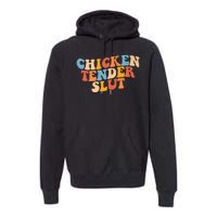 Chicken Tender Slut Retro Funny Premium Hoodie