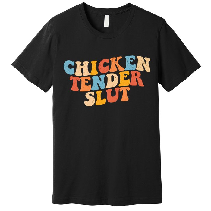 Chicken Tender Slut Retro Funny Premium T-Shirt