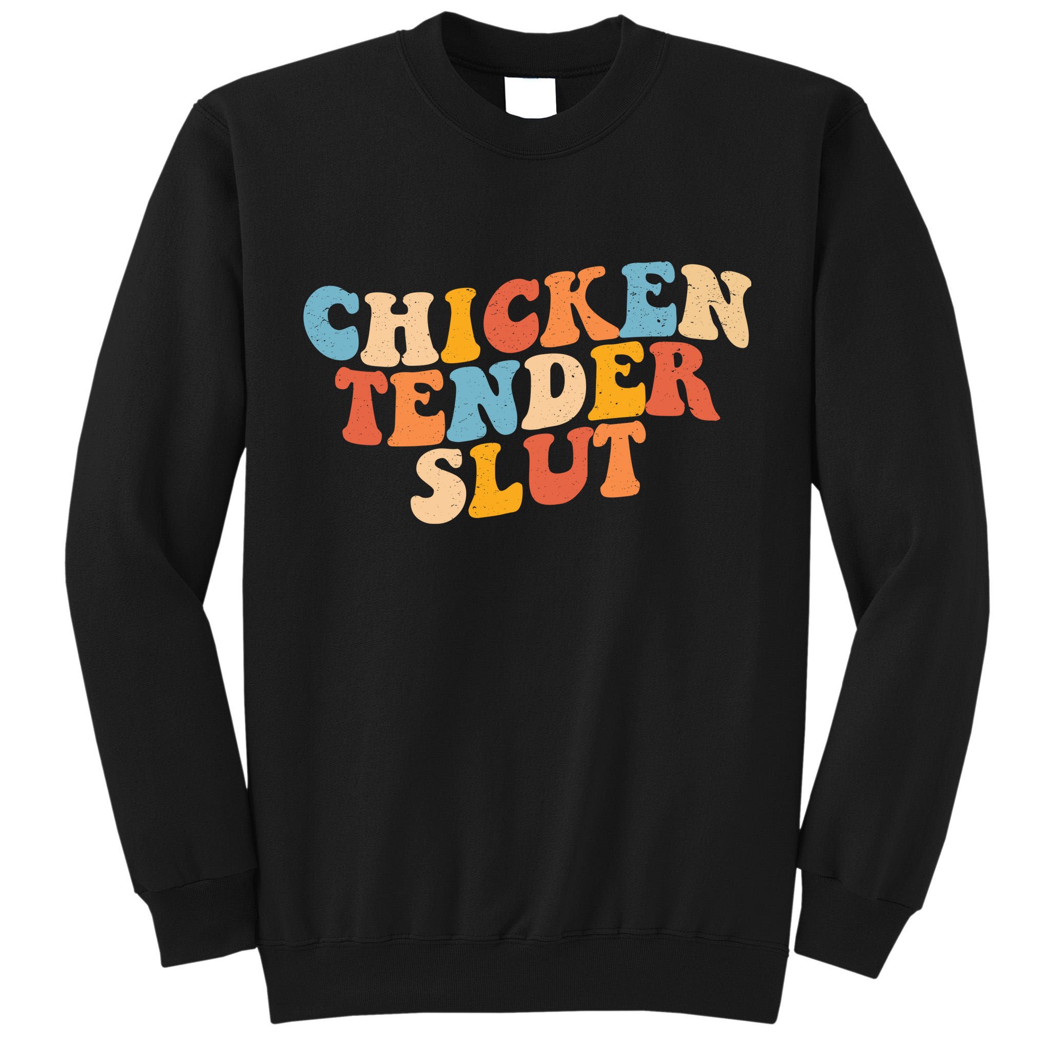 Chicken Tender Slut Retro Funny Tall Sweatshirt