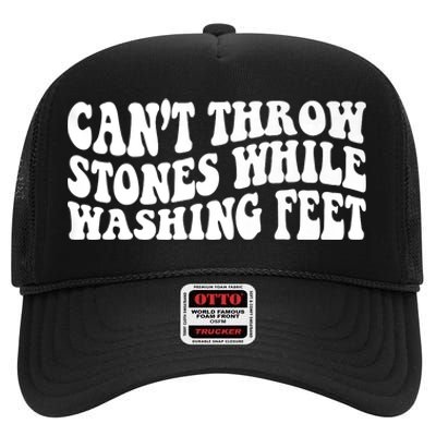 Can't Throw Stones While Washing Feet High Crown Mesh Back Trucker Hat