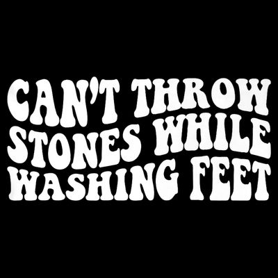 Can't Throw Stones While Washing Feet T-Shirt