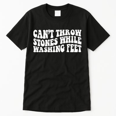 Can't Throw Stones While Washing Feet Tall T-Shirt