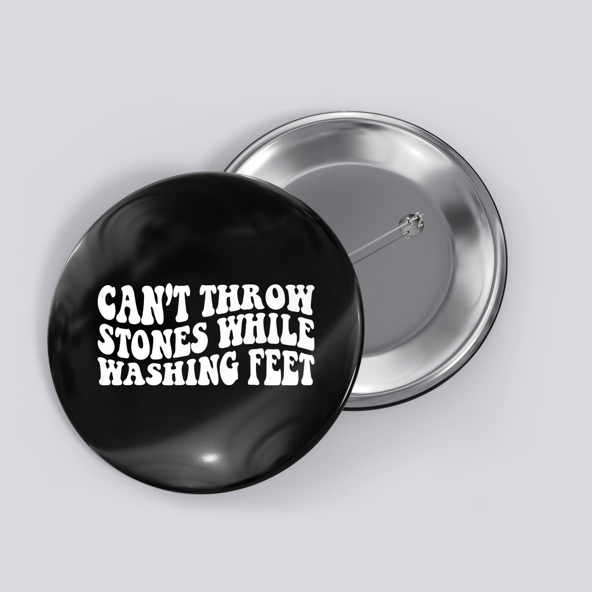 Can't Throw Stones While Washing Feet Button