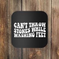 Can't Throw Stones While Washing Feet Coaster