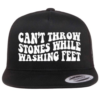 Can't Throw Stones While Washing Feet Flat Bill Trucker Hat