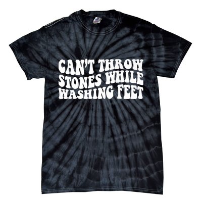 Can't Throw Stones While Washing Feet Tie-Dye T-Shirt
