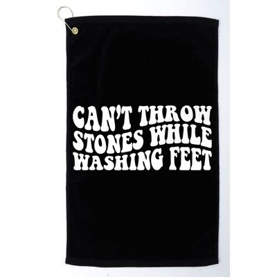 Can't Throw Stones While Washing Feet Golf Towel