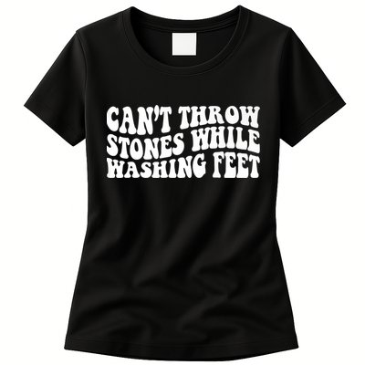 Can't Throw Stones While Washing Feet Womens T-Shirt