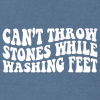 Can't Throw Stones While Washing Feet Garment-Dyed Sweatshirt
