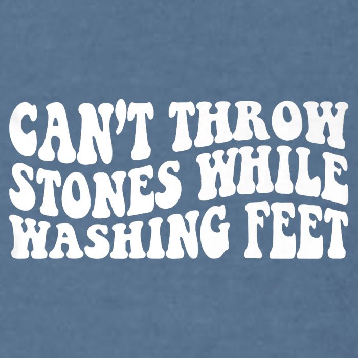 Can't Throw Stones While Washing Feet Garment-Dyed Sweatshirt