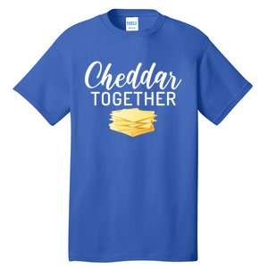 Cheddar Together Snack Cheese Gift Tall T-Shirt