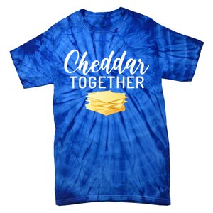 Cheddar Together Snack Cheese Gift Tie-Dye T-Shirt