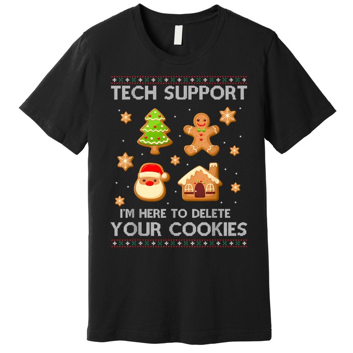 Christmas Tech Support Here To Delete Cookies Ugly Sweater Premium T-Shirt