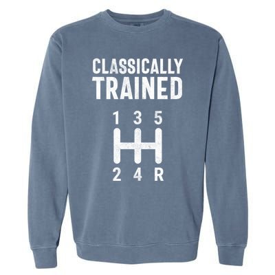 Classically Trained Stick Driver Ual Transmission Car Cute Gift Garment-Dyed Sweatshirt