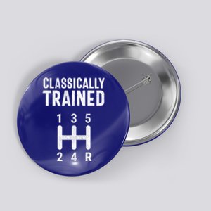 Classically Trained Stick Driver Ual Transmission Car Cute Gift Button