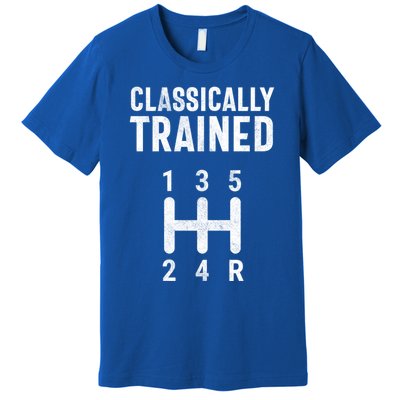 Classically Trained Stick Driver Ual Transmission Car Cute Gift Premium T-Shirt