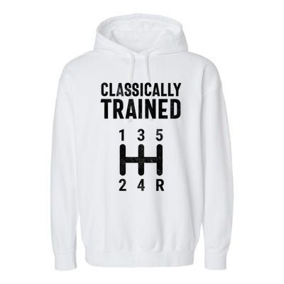 Classically Trained Stick Driver Ual Transmission Car Cute Gift Garment-Dyed Fleece Hoodie