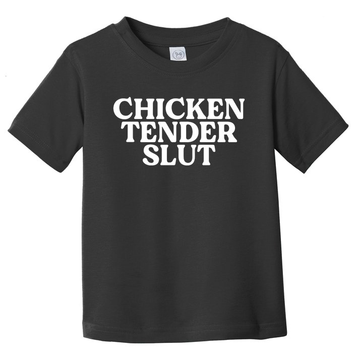 Chicken Tender Slut Funny Chicken Lover Gift Toddler T-Shirt