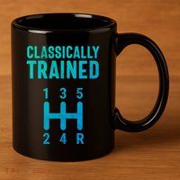 Classically Trained Stick Driver Ual Transmission Car Cute Gift 11oz C Handle Ceramic Mug